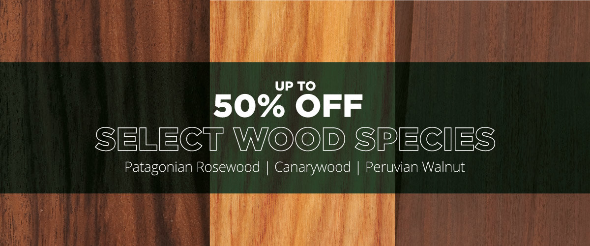 Up to 50% Off Select Wood Species