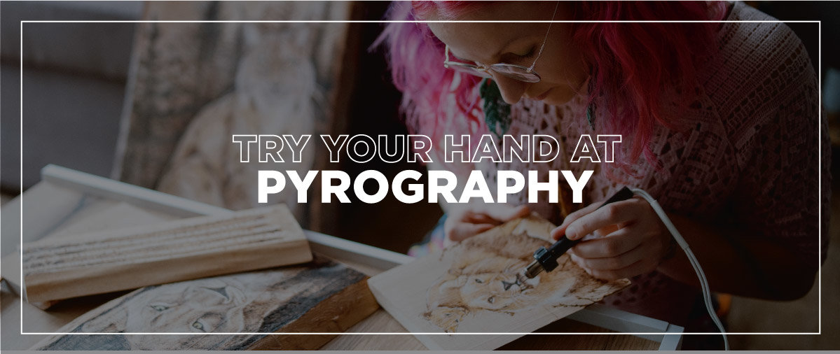 Try Your Hand at Pyrography: Woodburning Tools, Tips & Accessories